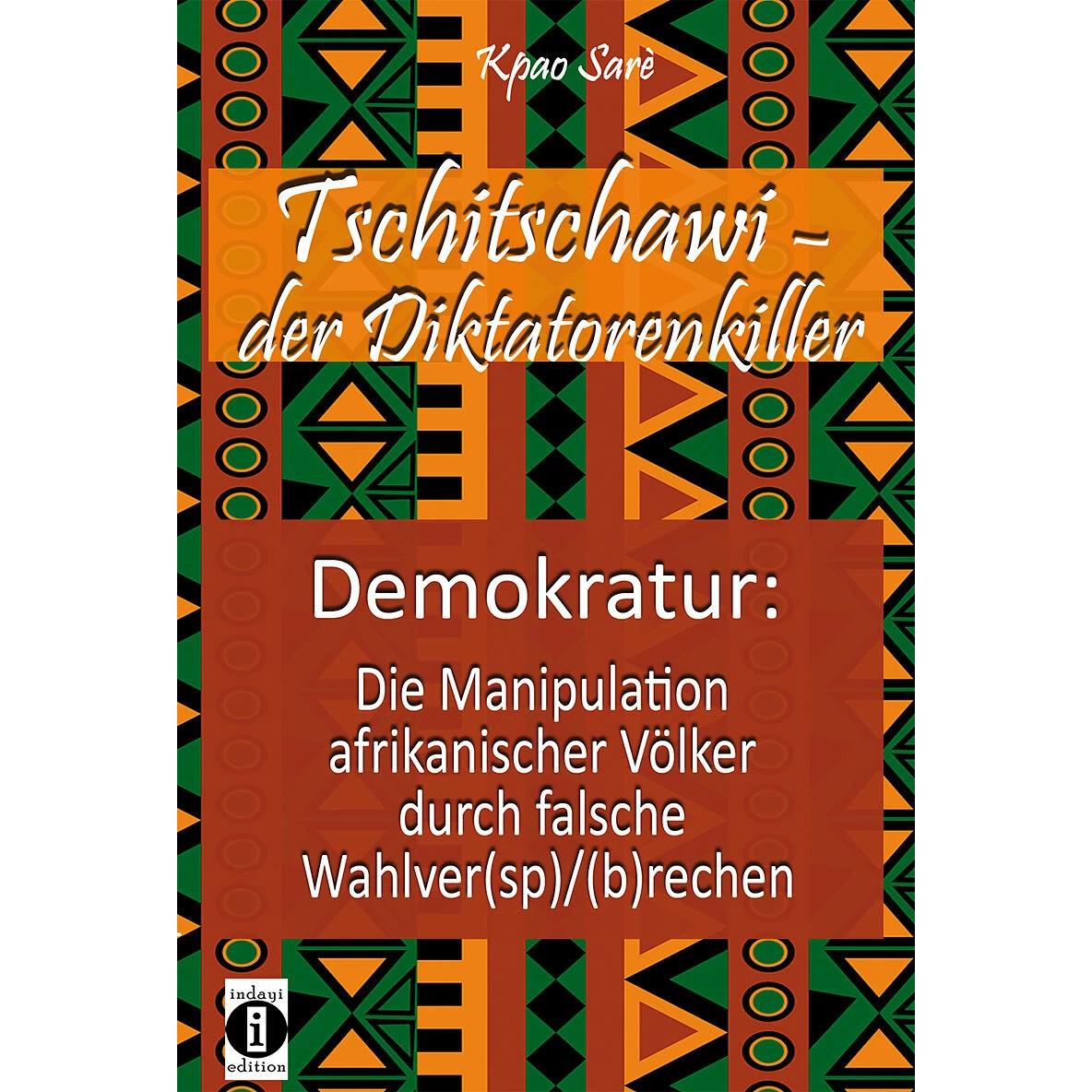Tschitschawi - der Diktatorenkiller, Sachbücher von Constant Kpao Sarè, Dantse Dantse