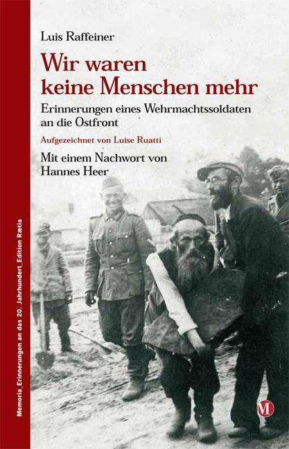 Produktbild Wir waren keine Menschen mehr (Deutsch, Hannes Heer, Luis Raffeiner, Thomas Hanifle, 2010)