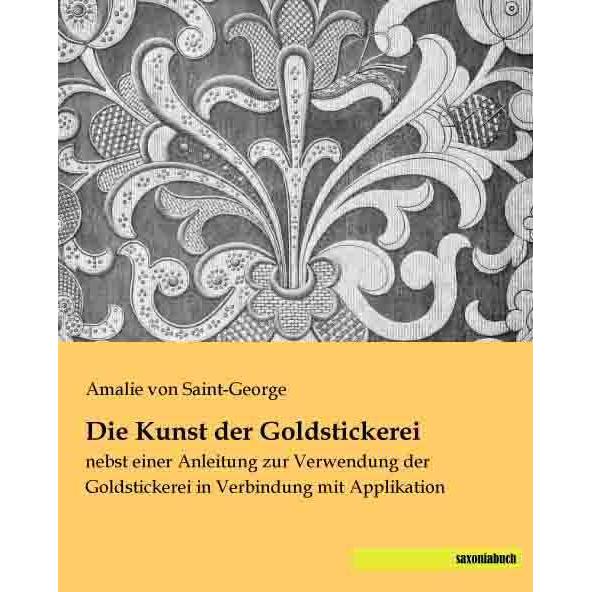 Die Kunst der Goldstickerei, Ratgeber von Amalie von Saint-George