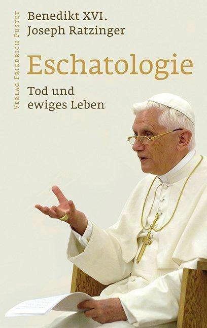 Produktbild Eschatologie - Tod und ewiges Leben (Deutsch, Benedikt XVI., Joseph Ratzinger, 2019)