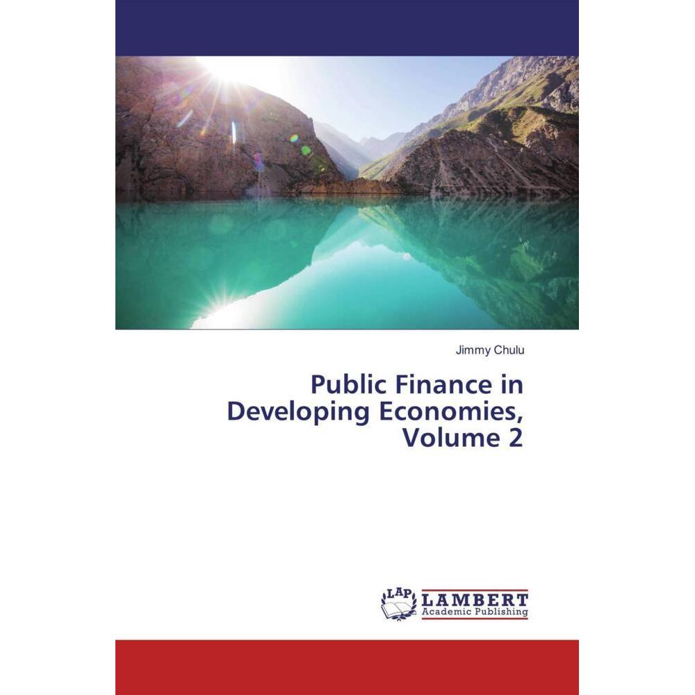 Public Finance in Developing Economies, Volume 2, Fachbücher von Jimmy Chulu