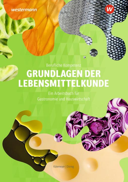 Produktbild Berufliche Kompetenz. Grundlagen der Lebensmittelkunde. Arbeitsbuch (Deutsch, Astrid Döring, Carolin Kütemeyer, 2019)