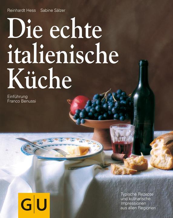 Die echte italienische Küche (Deutsch, Franco Benussi, Reinhardt Hess, Sabine Sälzer, 2016)