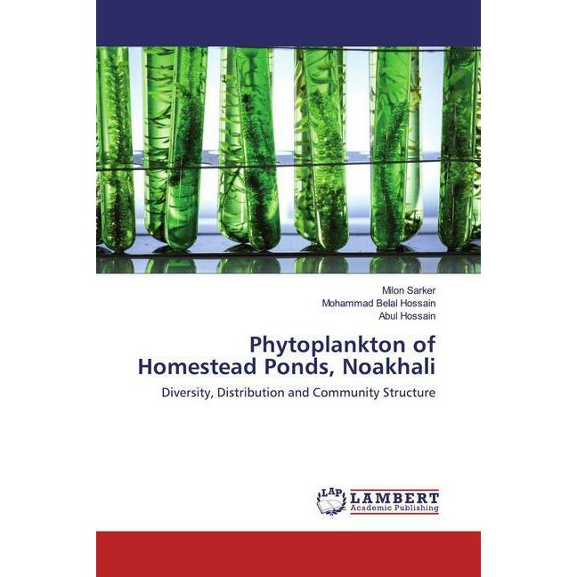 Phytoplankton of Homestead Ponds, Noakhali, Fachbücher von Abul Hossain, Mohammad Belal Hossain, Milon Sarker
