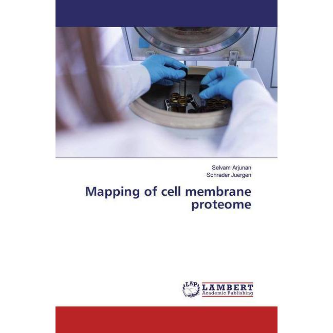 Mapping of cell membrane proteome, Fachbücher von Schrader Juergen, Selvam Arjunan
