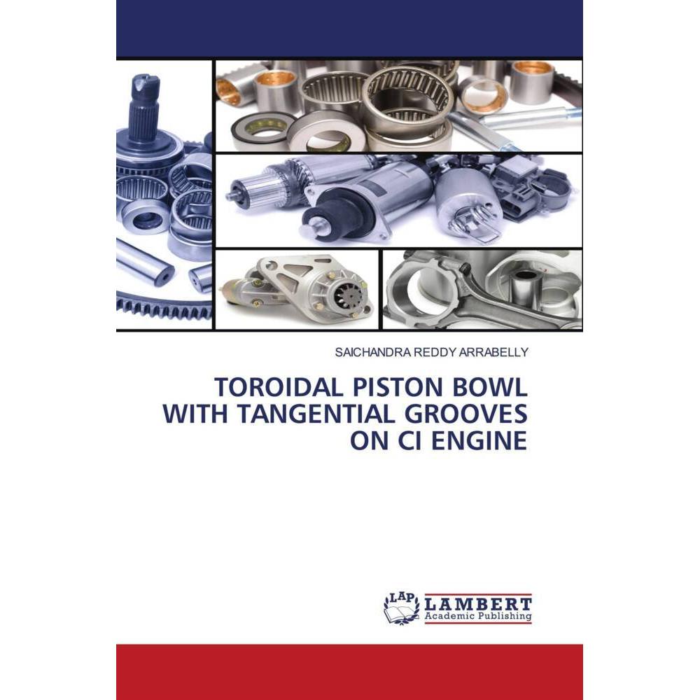 Toroidal Piston Bowl With Tangential Grooves On Ci Engine, Fachbücher von SAICHANDRA REDDY ARRABELLY