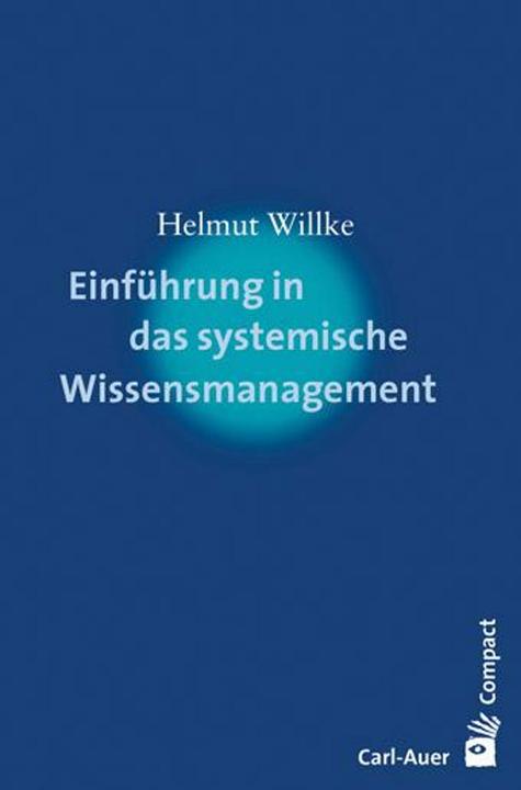 Produktbild Einführung in das systemische Wissensmanagement (Deutsch, Helmut Willke, 2018)