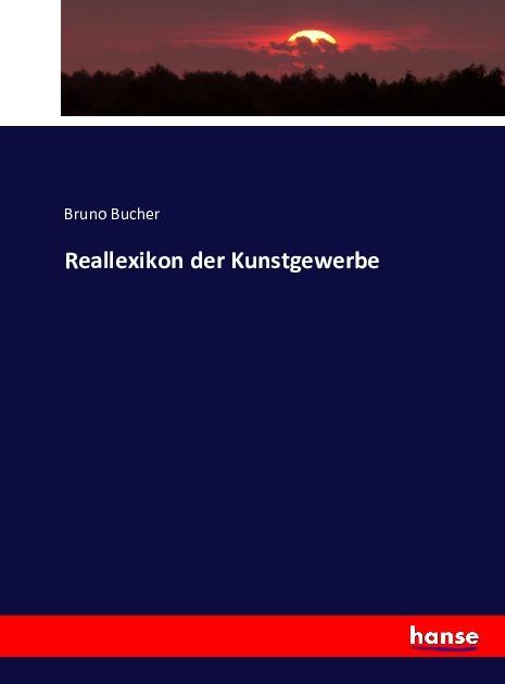 Produktbild Reallexikon der Kunstgewerbe (Deutsch, Bruno Bucher, 2016)