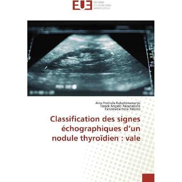 Classification des signes échographiques d'un nodule thyroïdien : vale, Fachbücher von Fanomezantsoa Rakoto, Franck Ange...