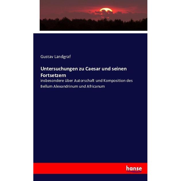 Untersuchungen zu Caesar und seinen Fortsetzern, Fachbücher von Gustav Landgraf