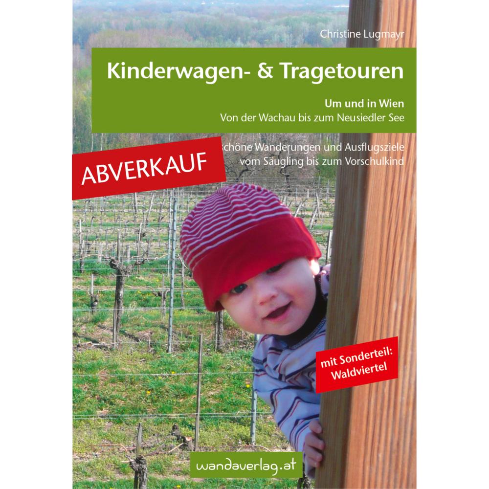 Kinderwagen - & Tragetouren um und in Wien von der Wachau bis zum Neusiedler See, Sonderteil Wa, Ratgeber von Elisabeth ...