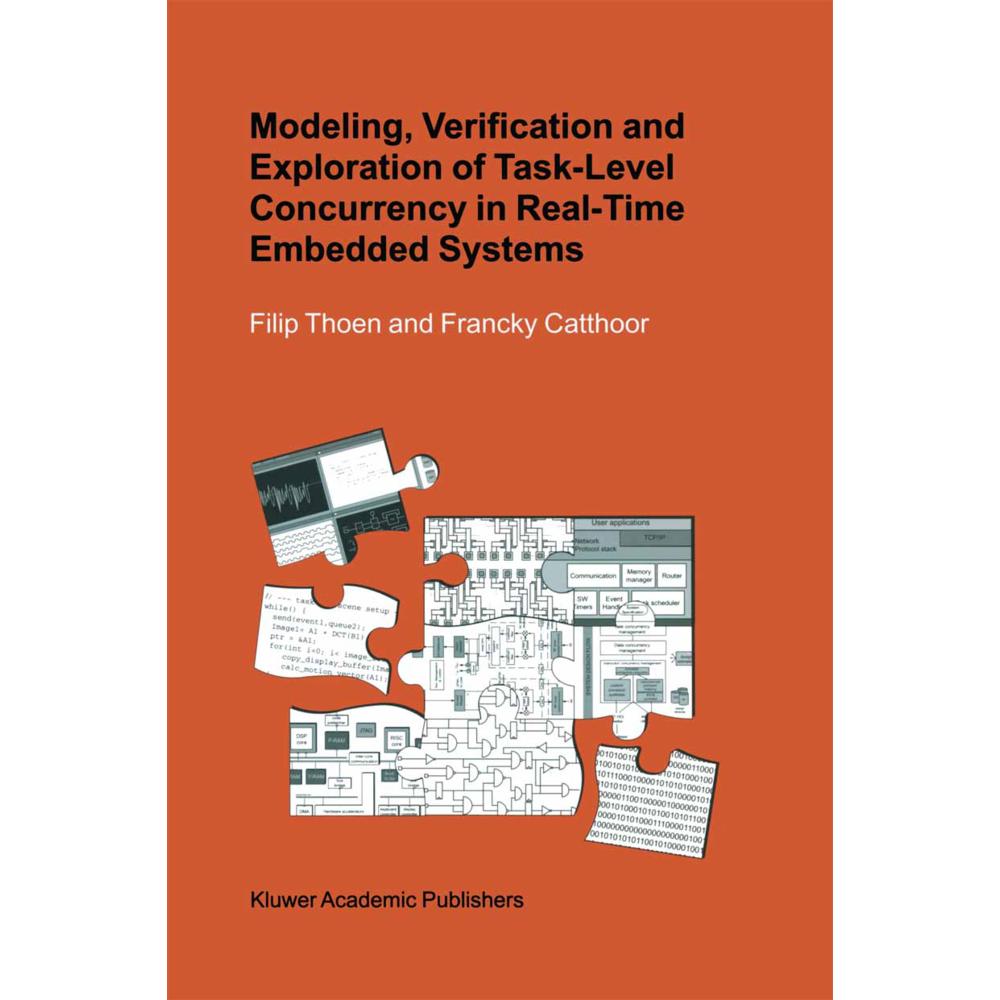 Modeling, Verification and Exploration of Task-Level Concurrency in Real-Time Embedded Systems, Fachbücher von Francky C...