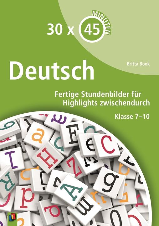 Produktbild 30x45 Min. Deutsch 7-10. SJ. Fertige Stundenbilder für Highlights zwischendurch (Deutsch, 2015)
