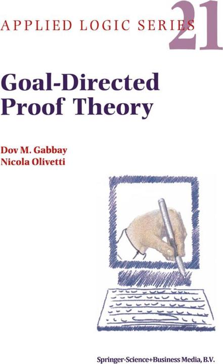 Goal-Directed Proof Theory (Dov M. Gabbay, N. Olivetti, 2010)