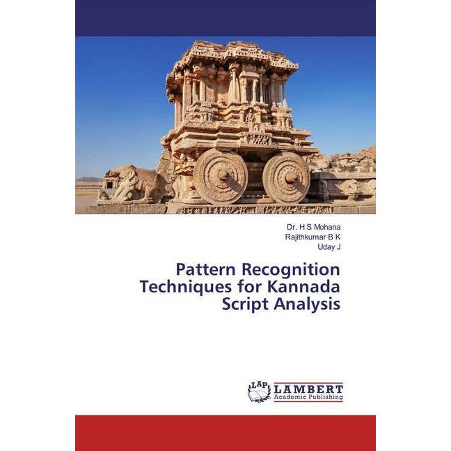 Pattern Recognition Techniques for Kannada Script Analysis, Fachbücher von H. S. Mohana, Uday J, Rajithkumar B K