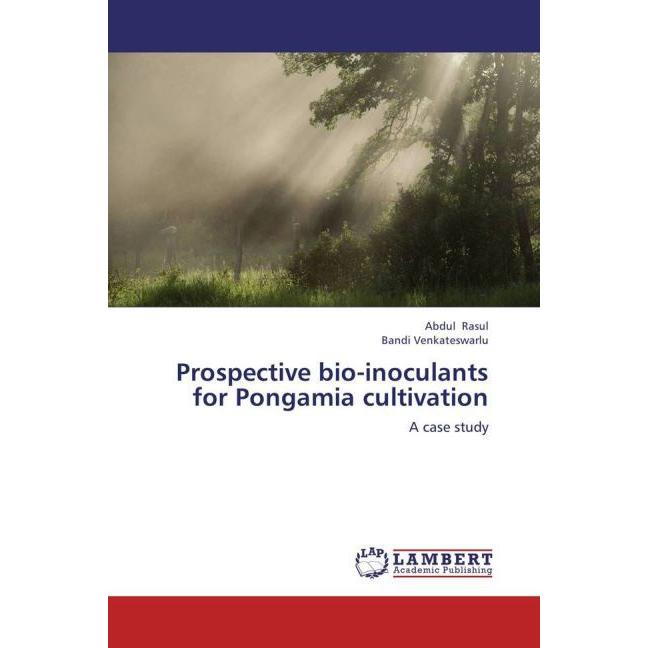 Prospective bio-inoculants for Pongamia cultivation, Fachbücher von Abdul Rasul, Bandi Venkateswarlu