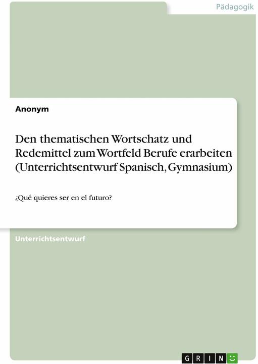 Produktbild Den thematischen Wortschatz und Redemittel zum Wortfeld Berufe erarbeiten (Unterrichtsentwurf S (Deutsch, Anonym, 2022)