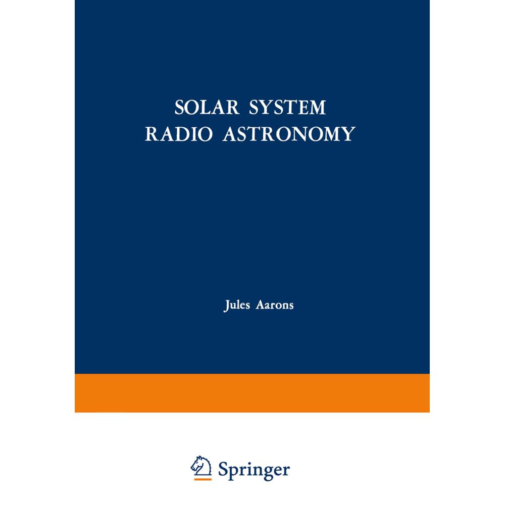 Solar System Radio Astronomy, Fachbücher von Jules Aarons