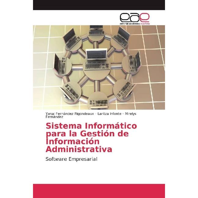 Sistema Informático para la Gestión de Información Administrativa, Fachbücher von Yanai Fernández Rigondeaux, Mirelys Fe...