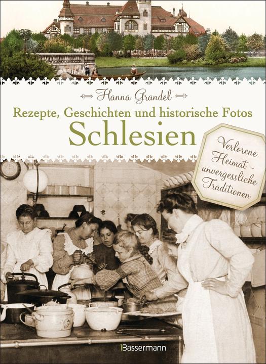 Produktbild Schlesien - Rezepte, Geschichten und historische Fotos (Deutsch, 2013)