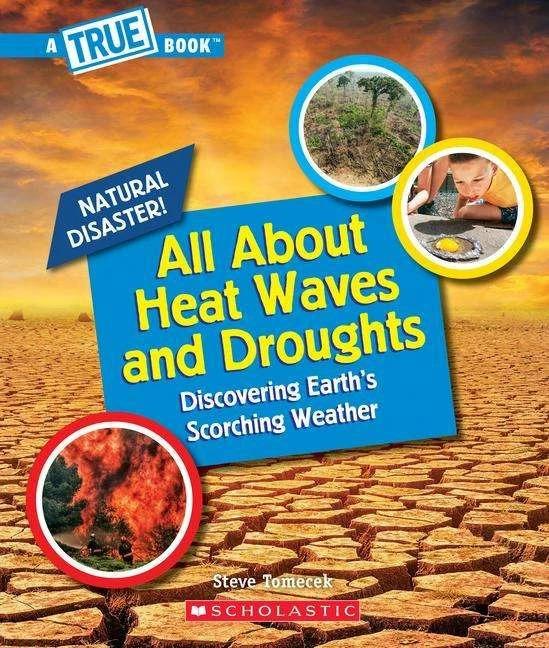 Image du produit All About Heat Waves and Droughts (A True Book: Natural Disasters) (Anglais, Steve Tomecek, 2021)