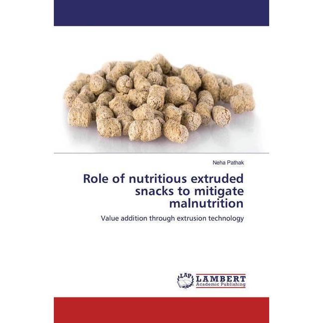 Role of nutritious extruded snacks to mitigate malnutrition, Fachbücher von Neha Pathak