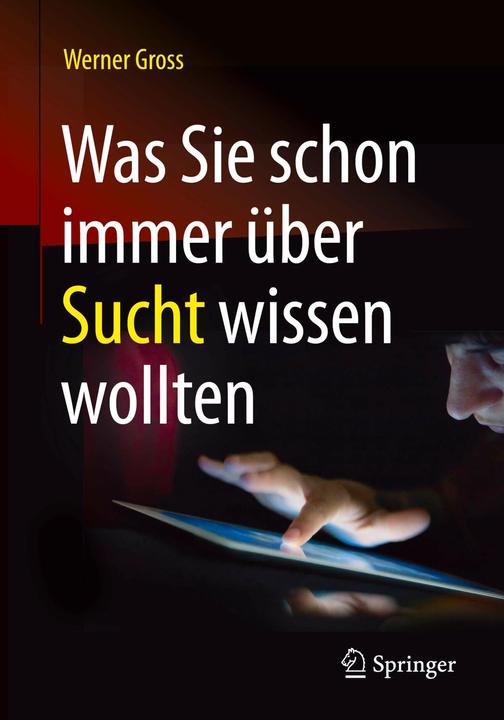 Produktbild Was Sie schon immer über Sucht wissen wollten (Deutsch, Werner Gross, 2016)