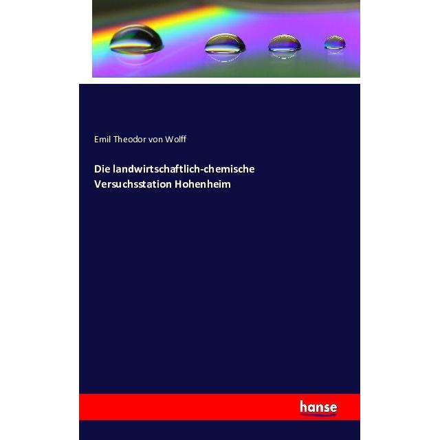 Die landwirtschaftlich-chemische Versuchsstation Hohenheim, Fachbücher von Emil Theodor von Wolff
