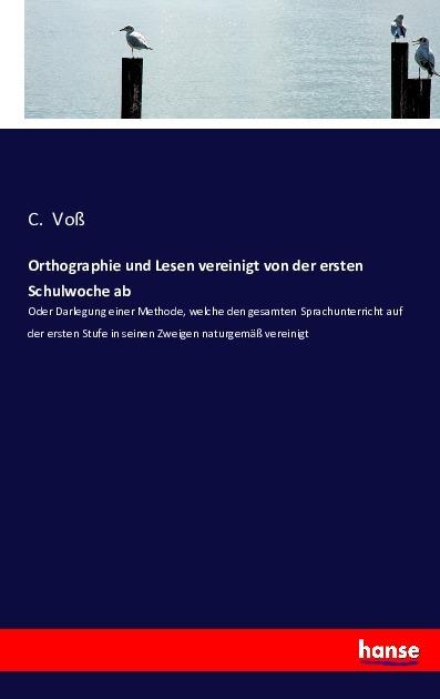 Produktbild Orthographie und Lesen vereinigt von der ersten Schulwoche ab (Deutsch, C. Voss, 2016)