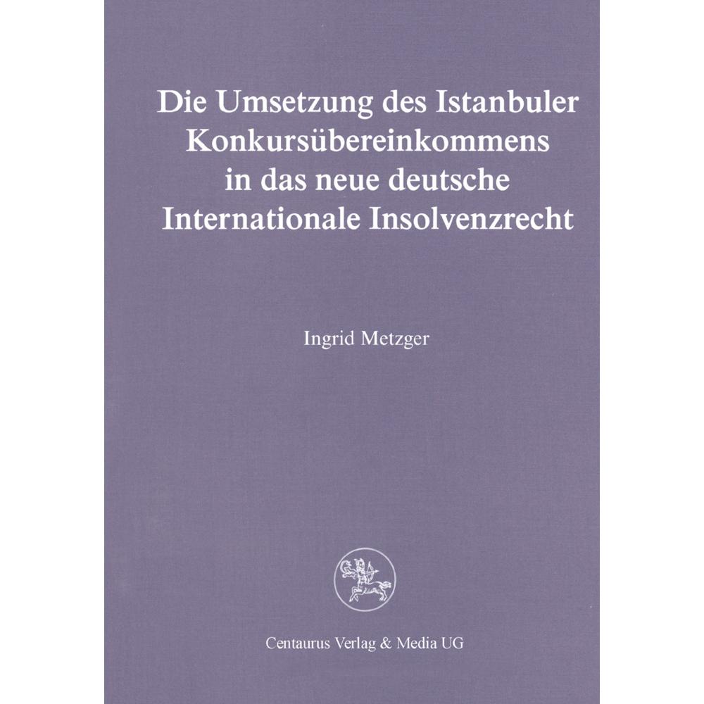 Die Umsetzung des Istanbuler Konkursübereinkommens in das deutsche Internationale Insolvenzrecht, Fachbücher