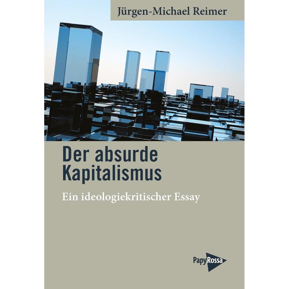 Der absurde Kapitalismus, Sachbücher von Jürgen-Michael Reimer