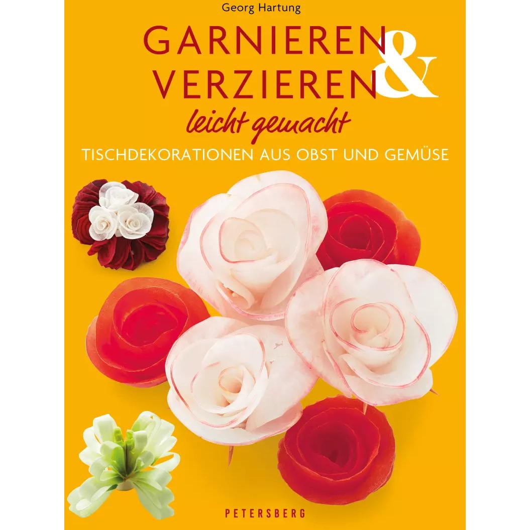 Garnieren & Verzieren leicht gemacht, Ratgeber von Georg Hartung