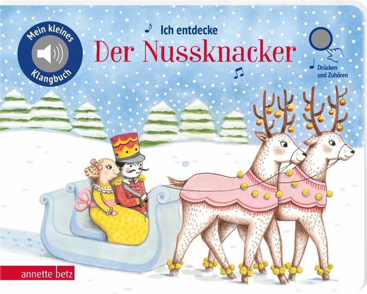 Ich entdecke »Der Nussknacker« - Pappbilderbuch mit Sound (Mein kleines Klangbuch) (Deutsch)