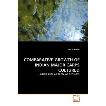 Comparative Growth Of Indian Major Carps Cultured, Fachbücher von Noor Khan