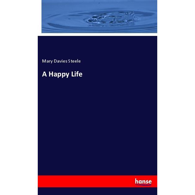 A Happy Life, Fachbücher von Mary Davies Steele