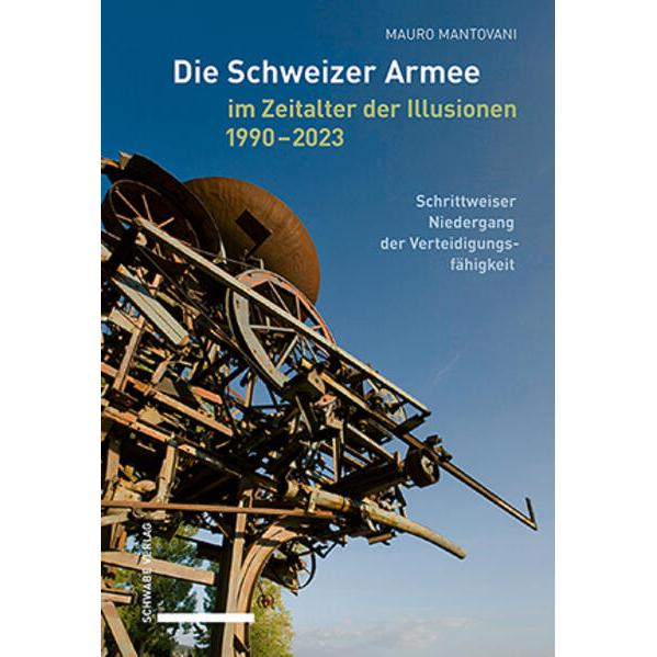 Die Schweizer Armee im Zeitalter der Illusionen, 1990–2023, Fachbücher von Mauro Mantovani