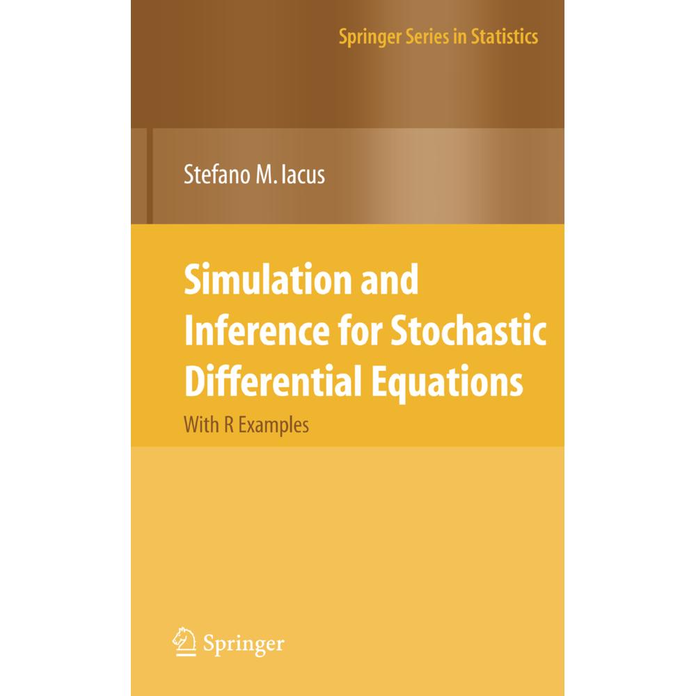 Simulation and Inference for Stochastic Differential Equations, Fachbücher von Stefano M. Iacus