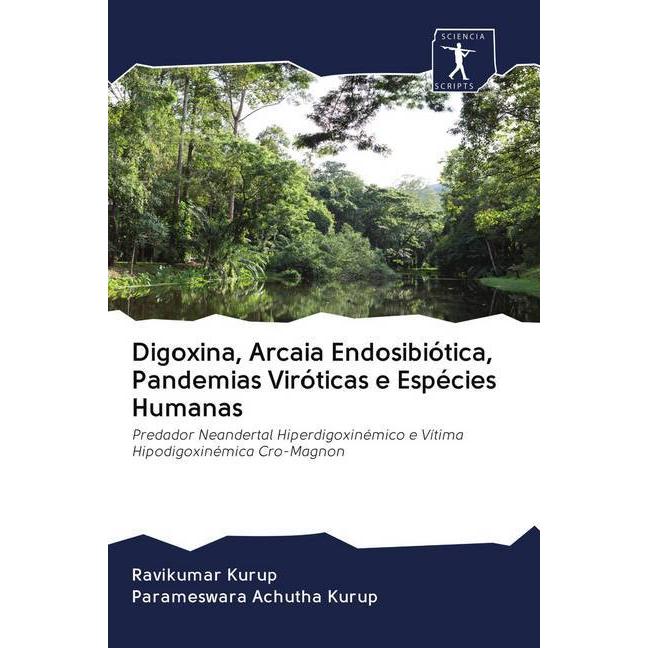 Digoxina, Arcaia Endosibiótica, Pandemias Viróticas e Espécies Humanas, Fachbücher von Ravikumar Kurup, Parameswara Achu...