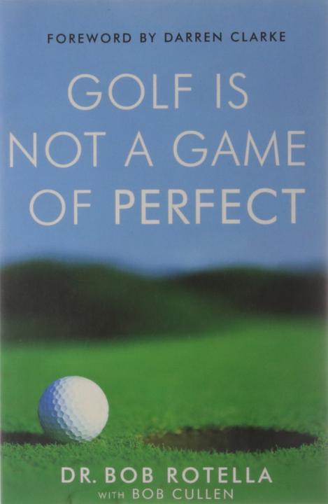 Produktbild Golf Is Not a Game of Perfect (Englisch, Bob Cullen Rotella, Bob Rotella, Dr. Bob Rotella, 2004)