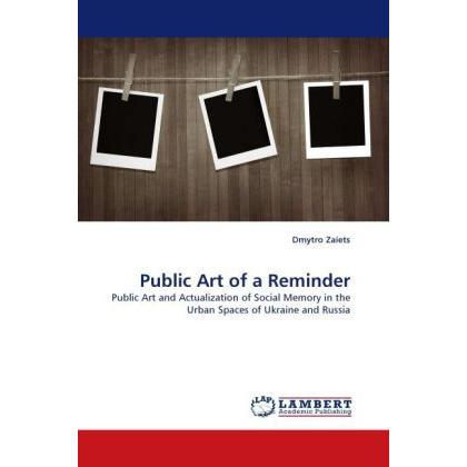 Public Art of a Reminder, Fachbücher von Dmytro Zaiets