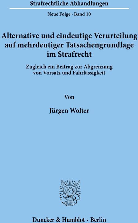 Produktbild Alternative und eindeutige Verurteilung auf mehrdeutiger Tatsachengrundlage im Strafrecht. (Deutsch, Jürgen Wolter, 1972)