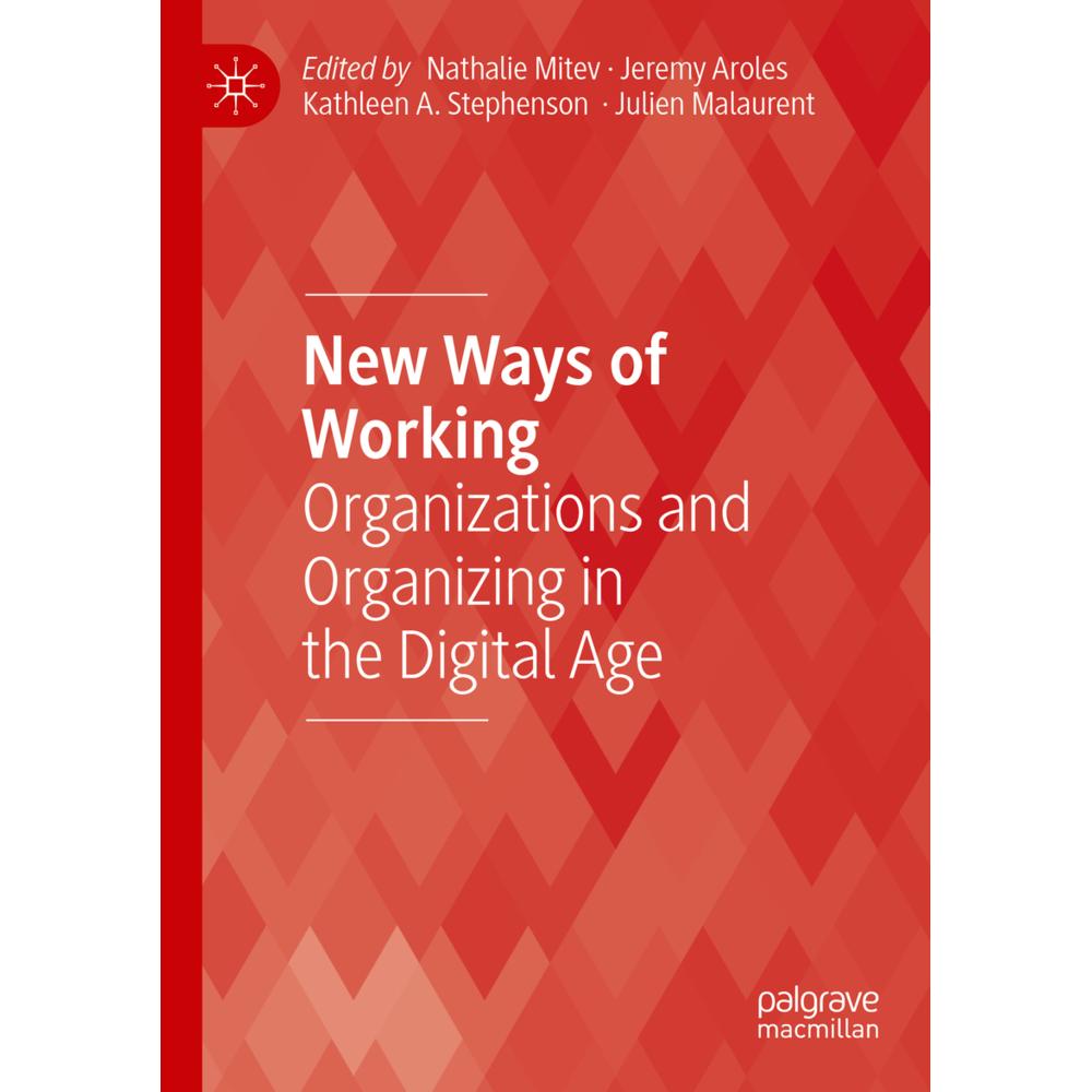 Thumbnail - New Ways of Working, Fachbücher von Jeremy Aroles, Nathalie Mitev, Julien Malaurent, Kathleen A. Stephenson