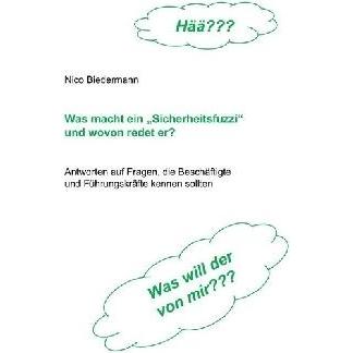 Was macht ein 'Sicherheitsfuzzi' und wovon redet er?, Ratgeber von Nico Biedermann