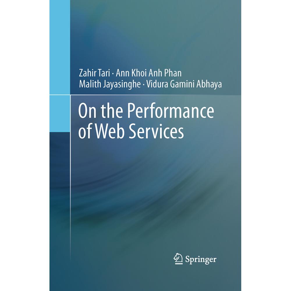 On the Performance of Web Services, Fachbücher von Zahir Tari, Vidura Gamini Abhaya, Ann Khoi Anh Phan, Malith Jayasingh...