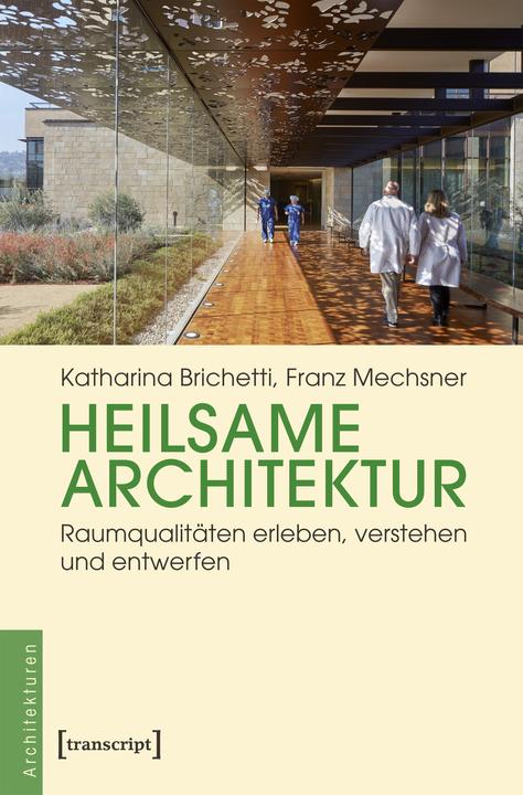 Produktbild Heilsame Architektur (Deutsch, Franz Mechsner, Katharina Brichetti, 2019)