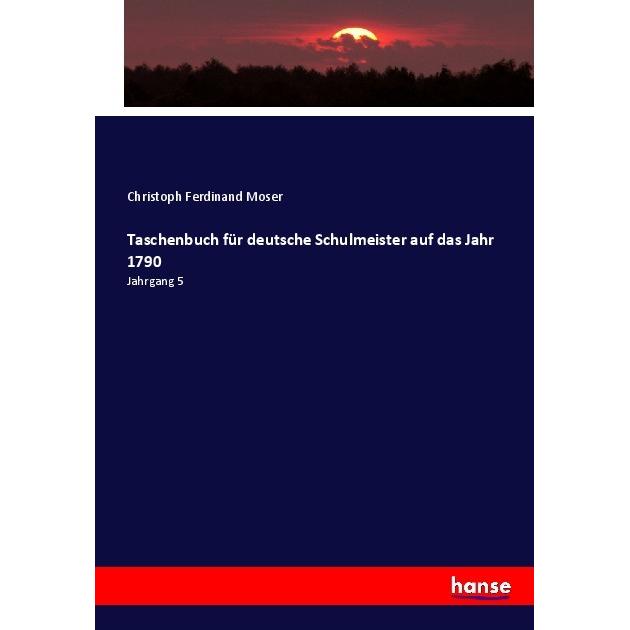 Taschenbuch für deutsche Schulmeister auf das Jahr 1790, Fachbücher von Christoph Ferdinand Moser