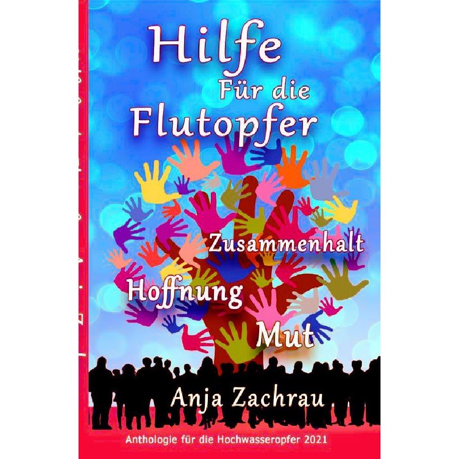 Spendenbuch-Anthologie Kurzgeschichten / Hilfe Für die Flutopfer - Band 6, Belletristik von Autorengemeinschaft #wirschr...