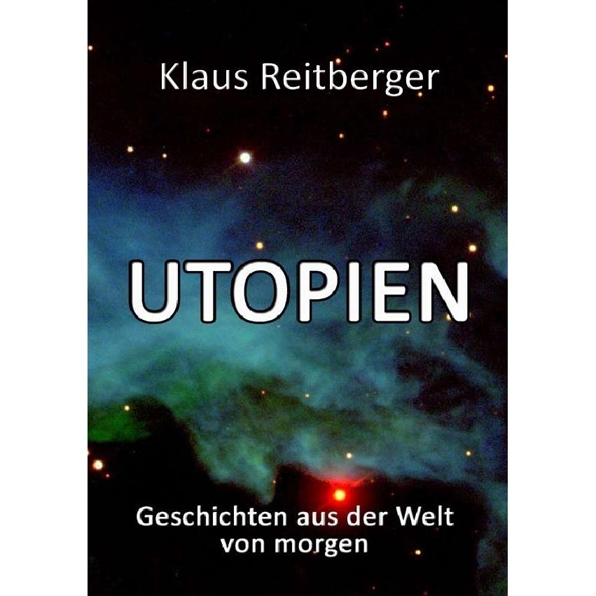 Utopien, Belletristik von Klaus Reitberger