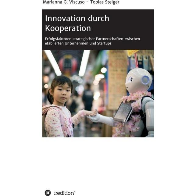 Innovation durch Kooperation, Ratgeber von Tobias Steiger, Marianna G. Viscuso