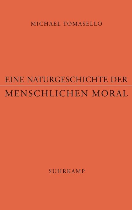 Produktbild Eine Naturgeschichte der menschlichen Moral (Deutsch, Michael Tomasello, 2016)